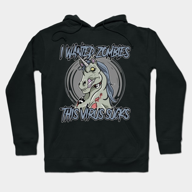 I Wanted Zombies This Virus Sucks Unicorn Hoodie by ModernMode